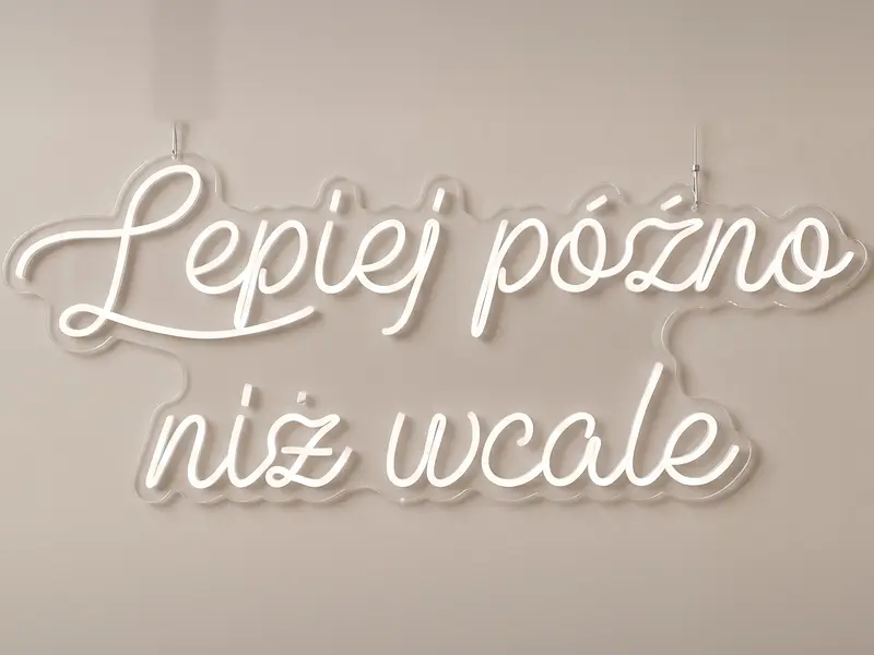 Neon LED Lepiej późno niż wcale, 105 × 40 cm
