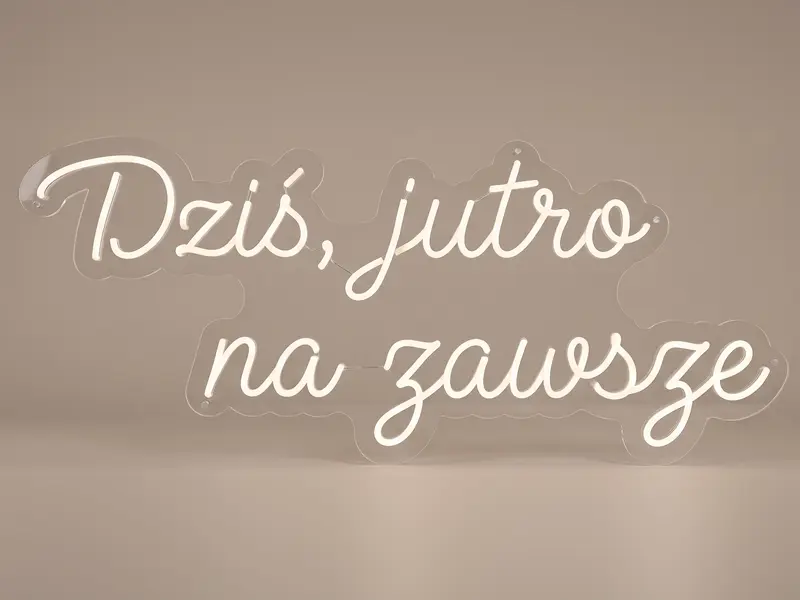 Neon LED Dziś, jutro na zawsze, 110 × 50 cm