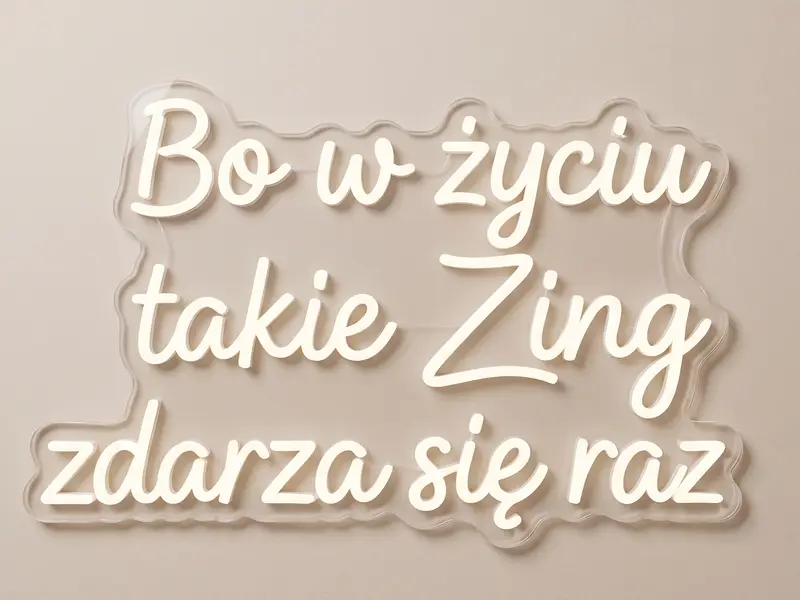Neon LED Bo w życiu takie Zing zdarza się tylko raz, 90 × 55 cm