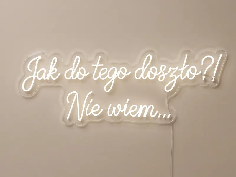 Neon LED Jak do tego doszło?! Nie wiem,,,, 105 × 45 cm
