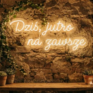Romantyczny neon na wesele Dziś jutro na zawsze – napis o miłości 110x50cm