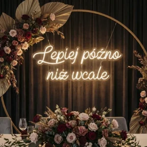 Neon LED na wesele Lepiej późno niż wcale – zabawny napis świetlny 105x45cm
